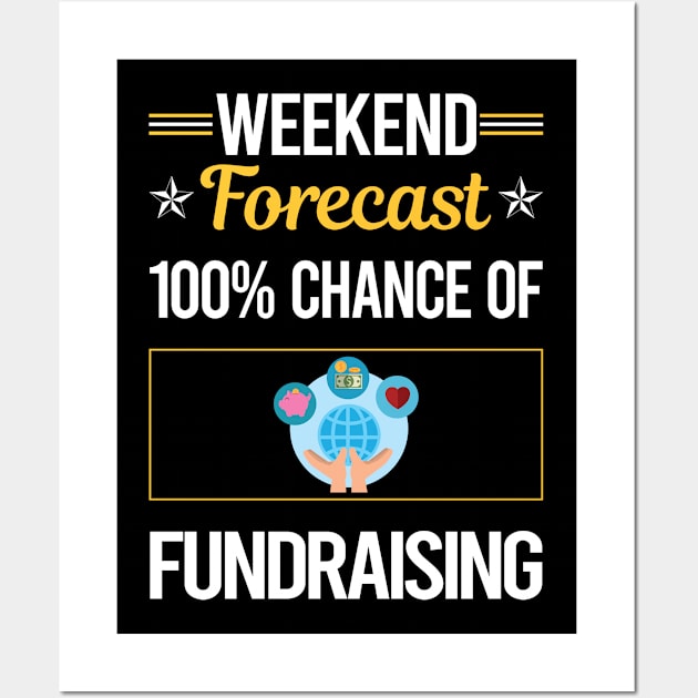 Funny Weekend Fundraising Fundraiser Wall Art by lainetexterbxe49
